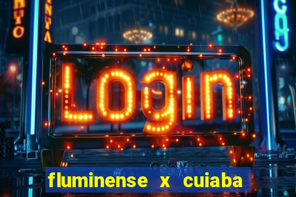 fluminense x cuiaba ao vivo